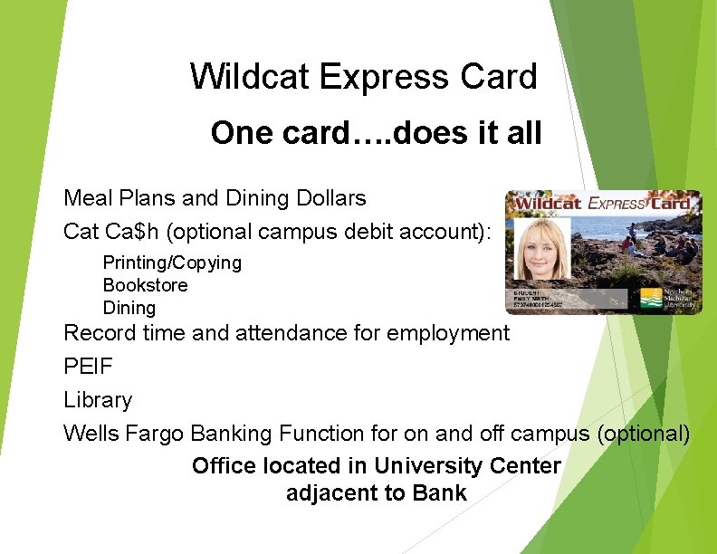 Wildcat Express Card One card…. does it all Meal Plans and Dining Dollars §