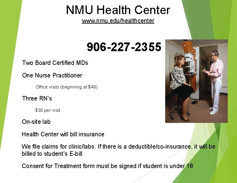NMU Health Center www. nmu. edu/healthcenter 906 -227 -2355 Two Board Certified MDs One