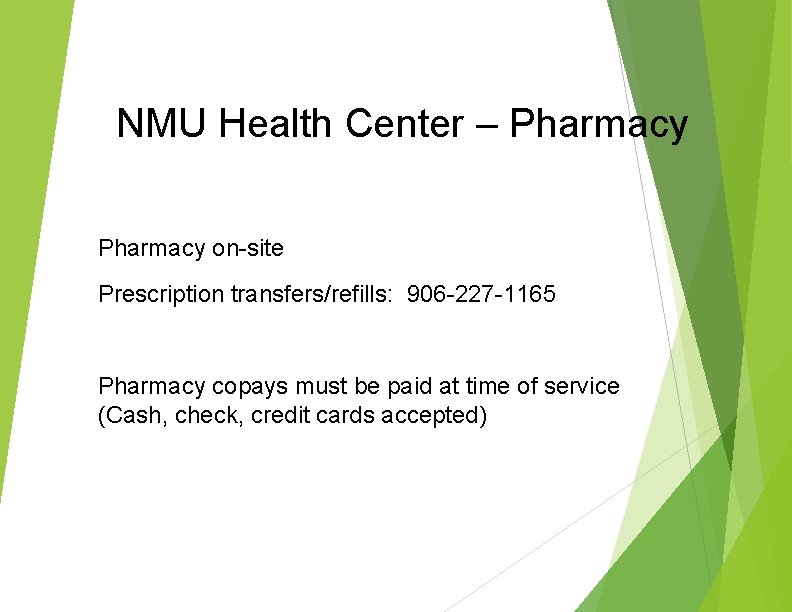 NMU Health Center – Pharmacy on-site Prescription transfers/refills: 906 -227 -1165 Pharmacy copays must