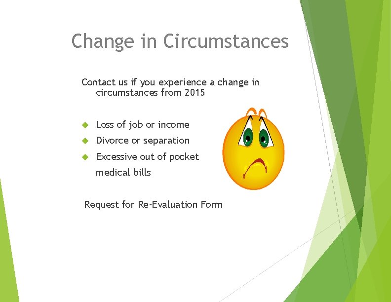 Change in Circumstances Contact us if you experience a change in circumstances from 2015