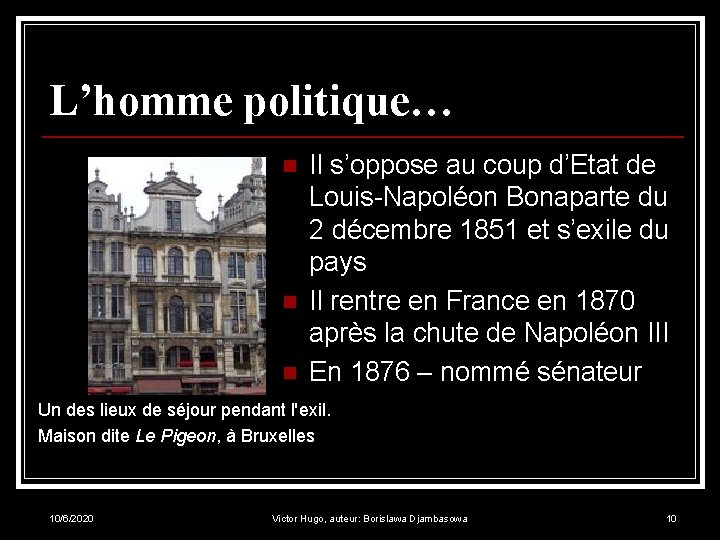 L’homme politique… n n n Il s’oppose au coup d’Etat de Louis-Napoléon Bonaparte du