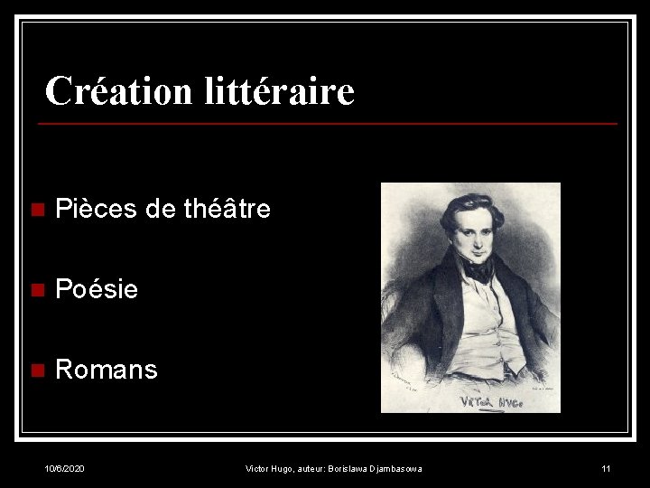 Création littéraire n Pièces de théâtre n Poésie n Romans 10/6/2020 Victor Hugo, auteur: