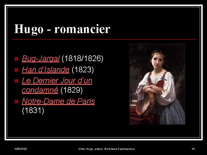 Hugo - romancier n n Bug-Jargal (1818/1826) Han d’Islande (1823) Le Dernier Jour d’un