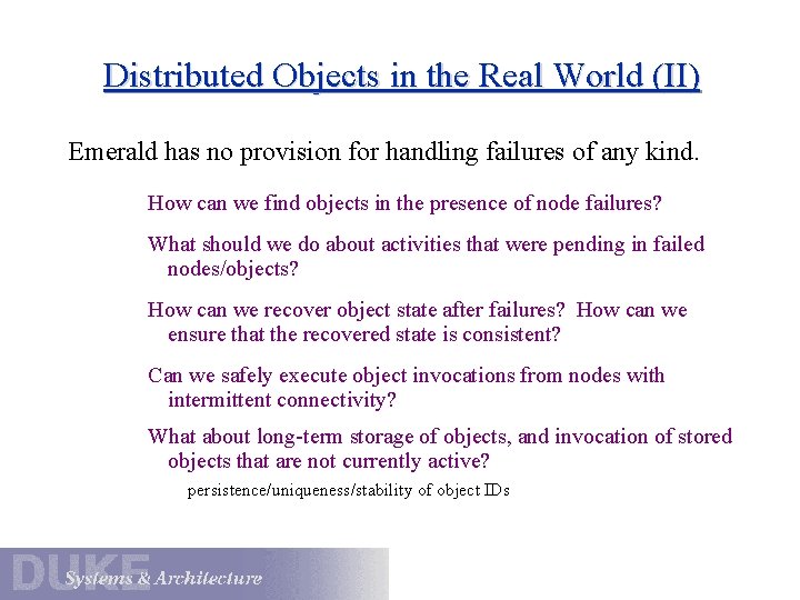 Distributed Objects in the Real World (II) Emerald has no provision for handling failures