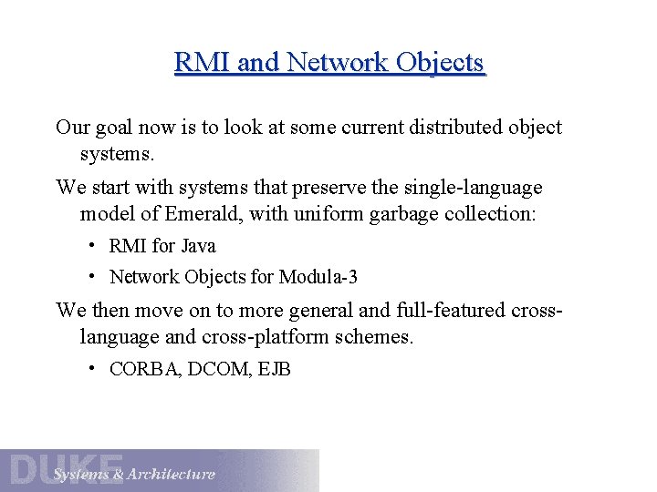 RMI and Network Objects Our goal now is to look at some current distributed