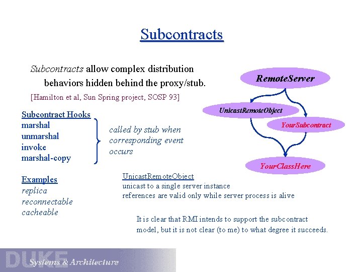 Subcontracts allow complex distribution behaviors hidden behind the proxy/stub. Remote. Server [Hamilton et al,