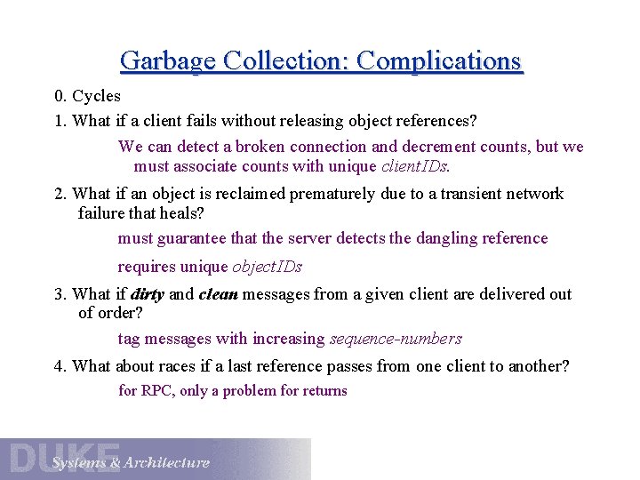 Garbage Collection: Complications 0. Cycles 1. What if a client fails without releasing object