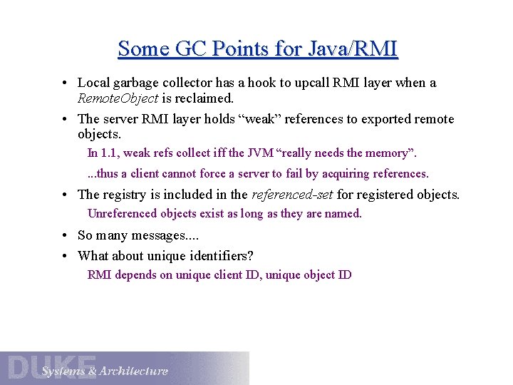 Some GC Points for Java/RMI • Local garbage collector has a hook to upcall