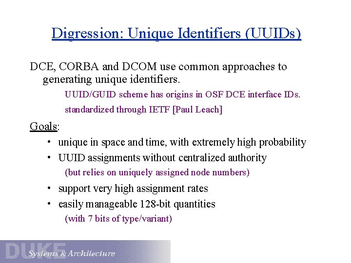 Digression: Unique Identifiers (UUIDs) DCE, CORBA and DCOM use common approaches to generating unique