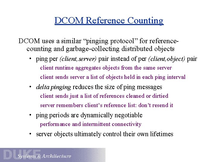 DCOM Reference Counting DCOM uses a similar “pinging protocol” for referencecounting and garbage-collecting distributed