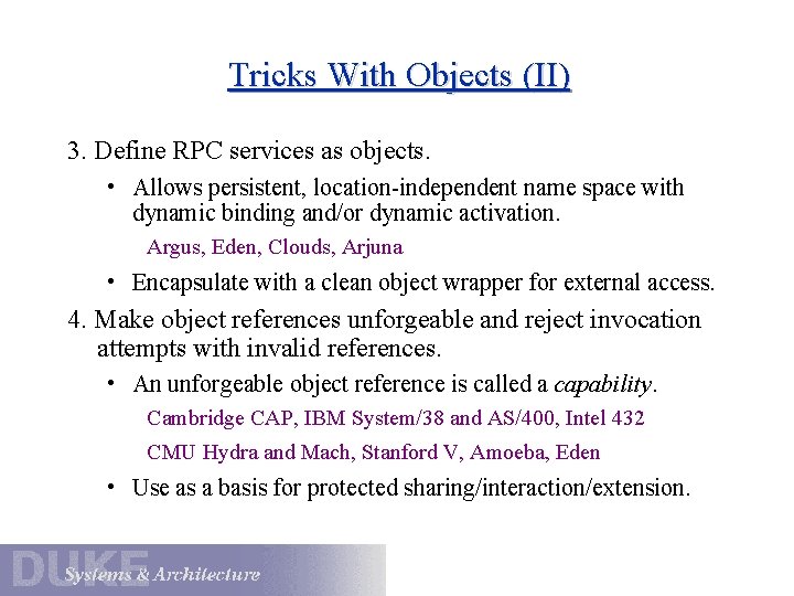 Tricks With Objects (II) 3. Define RPC services as objects. • Allows persistent, location-independent