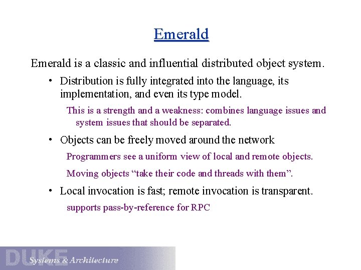Emerald is a classic and influential distributed object system. • Distribution is fully integrated