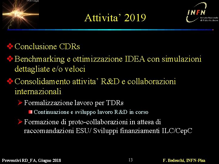 Attivita’ 2019 v Conclusione CDRs v Benchmarking e ottimizzazione IDEA con simulazioni dettagliate e/o