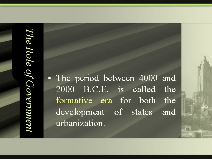 The Role of Government • The period between 4000 2000 B. C. E. is