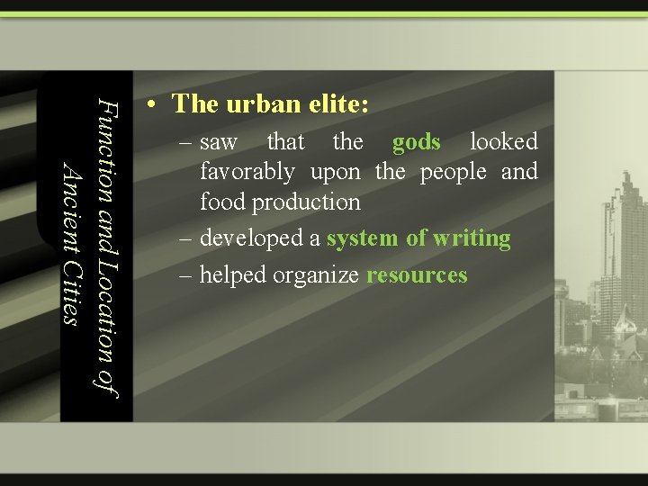 Function and Location of Ancient Cities • The urban elite: – saw that the