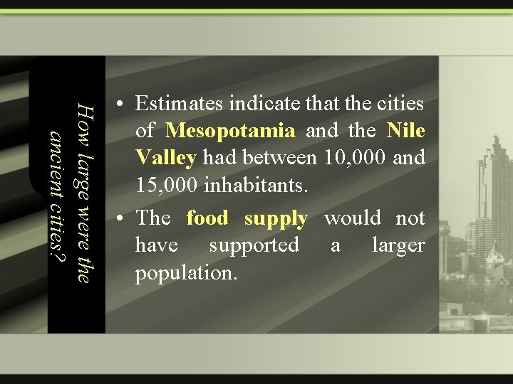 How large were the ancient cities? • Estimates indicate that the cities of Mesopotamia