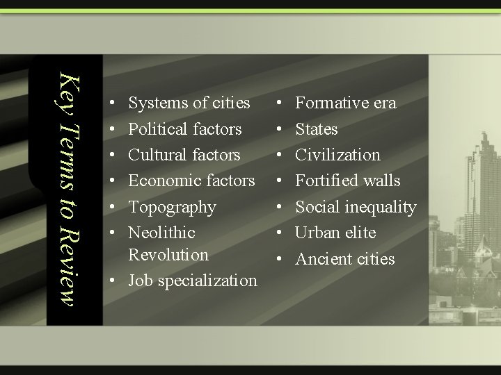 Key Terms to Review • • • Systems of cities Political factors Cultural factors