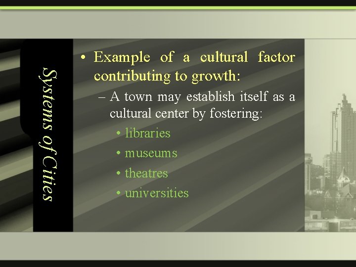 Systems of Cities • Example of a cultural factor contributing to growth: – A