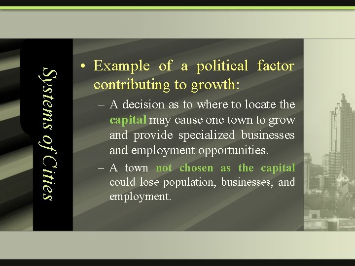 Systems of Cities • Example of a political factor contributing to growth: – A