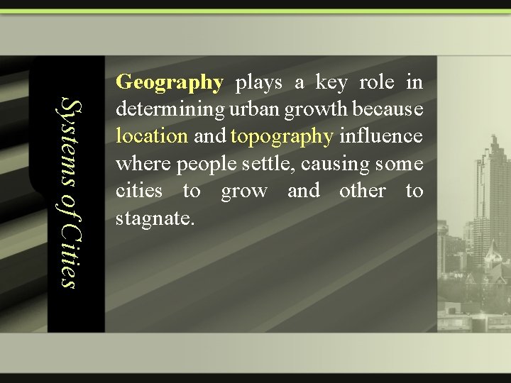 Systems of Cities Geography plays a key role in determining urban growth because location