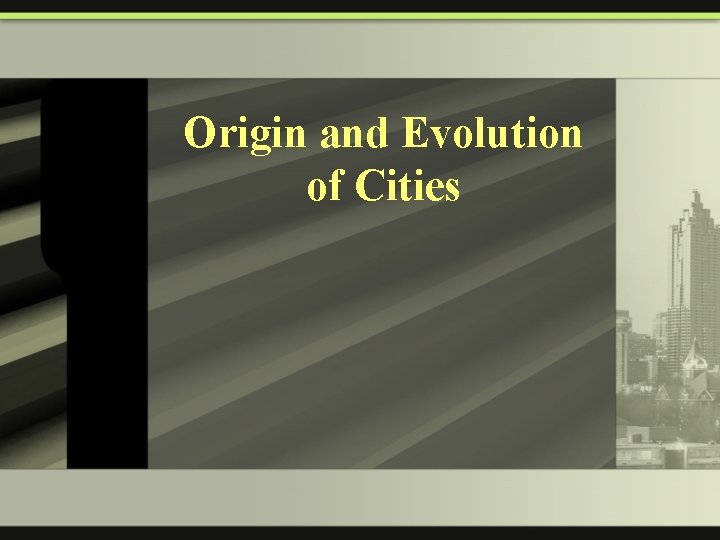 Origin and Evolution of Cities 