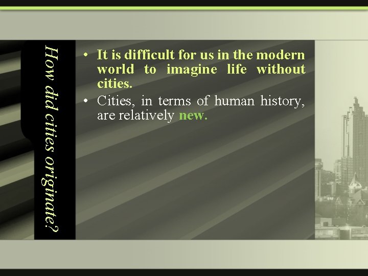 How did cities originate? • It is difficult for us in the modern world