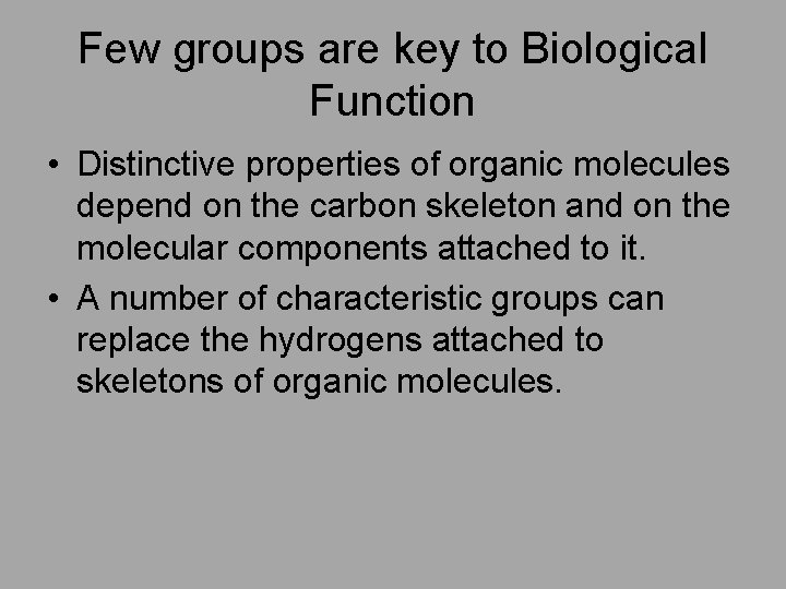 Few groups are key to Biological Function • Distinctive properties of organic molecules depend