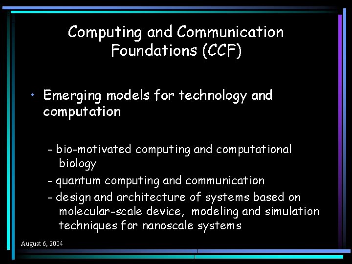 Computing and Communication Foundations (CCF) • Emerging models for technology and computation - bio-motivated