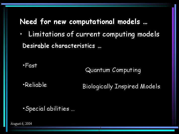 Need for new computational models … • Limitations of current computing models Desirable characteristics