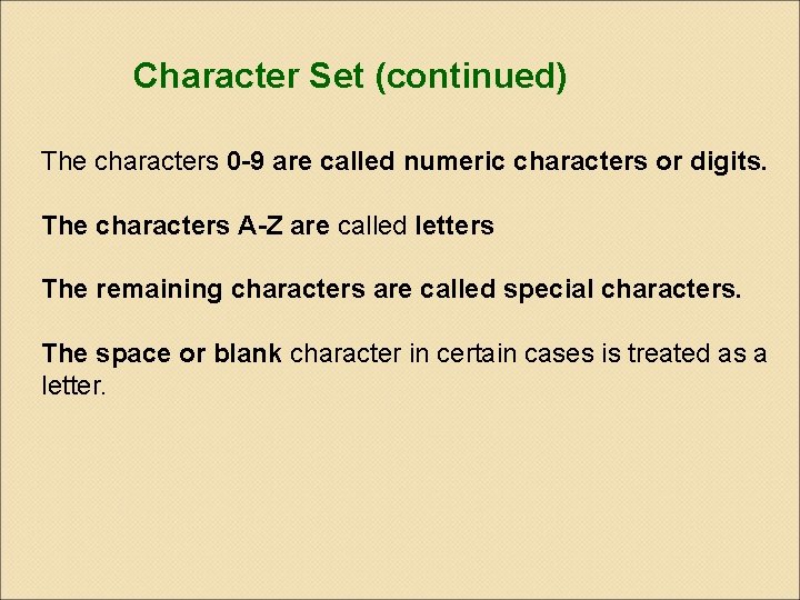 Character Set (continued) The characters 0 -9 are called numeric characters or digits. The Character Set (continued) The characters 0 -9 are called numeric characters or digits. The