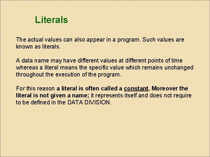 Literals The actual values can also appear in a program. Such values are known Literals The actual values can also appear in a program. Such values are known