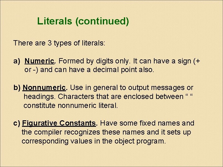 Literals (continued) There are 3 types of literals: a) Numeric. Formed by digits only.