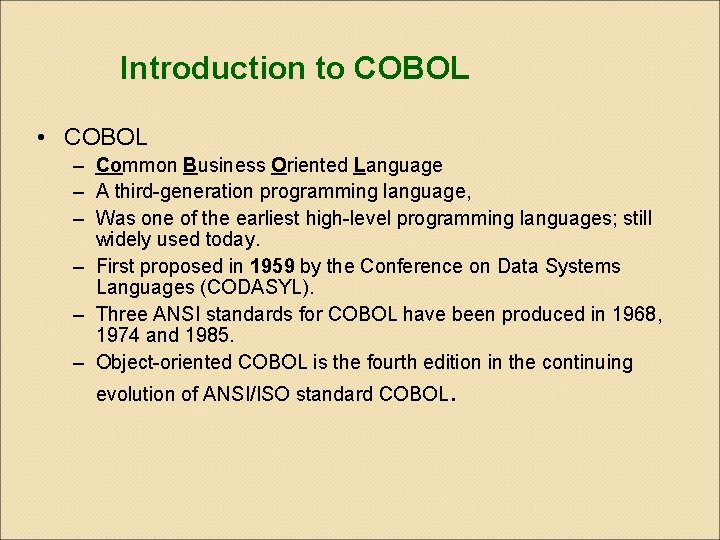 Introduction to COBOL • COBOL – Common Business Oriented Language – A third-generation programming