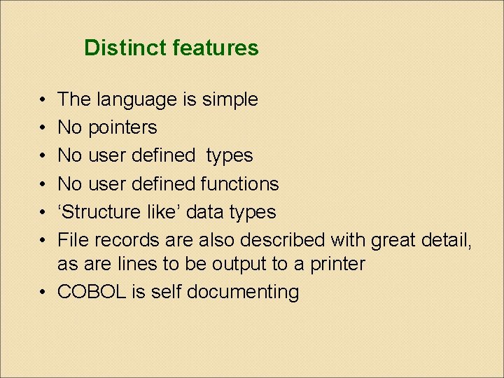 Distinct features • • • The language is simple No pointers No user defined Distinct features • • • The language is simple No pointers No user defined