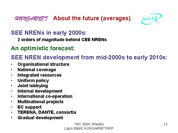 About the future (averages) SEE NRENs in early 2000 s: 2 orders of magnitude