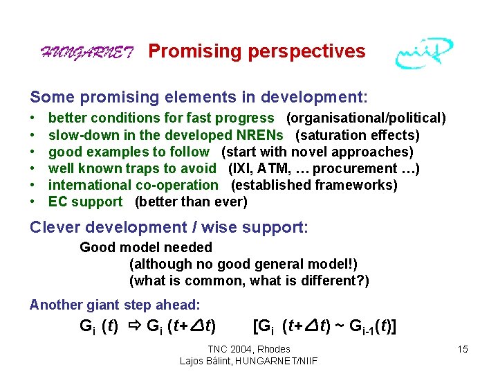 Promising perspectives Some promising elements in development: • • • better conditions for fast