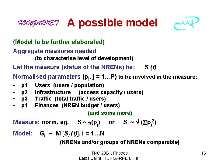 A possible model (Model to be further elaborated) Aggregate measures needed (to characterise level