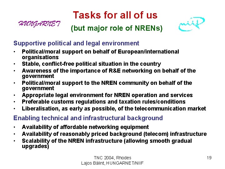 Tasks for all of us (but major role of NRENs) Supportive political and legal