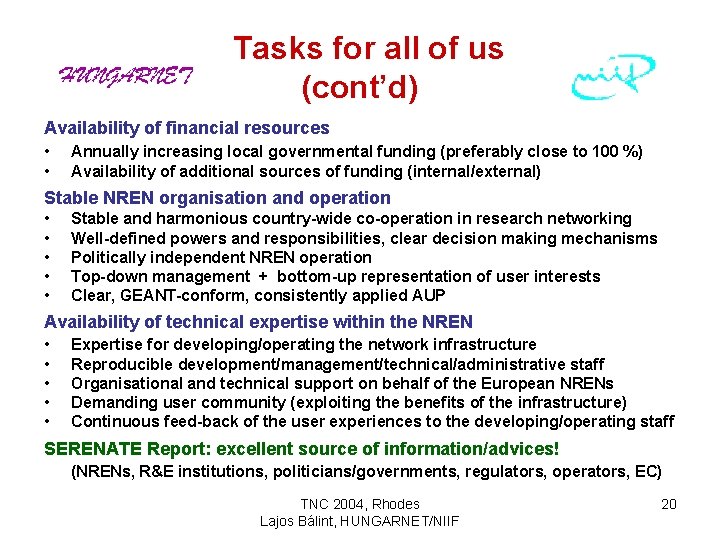 Tasks for all of us (cont’d) Availability of financial resources • • Annually increasing