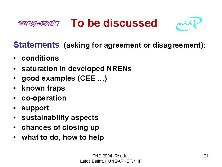 To be discussed Statements (asking for agreement or disagreement): • • • conditions saturation