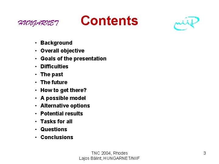 Contents • • • • Background Overall objective Goals of the presentation Difficulties The