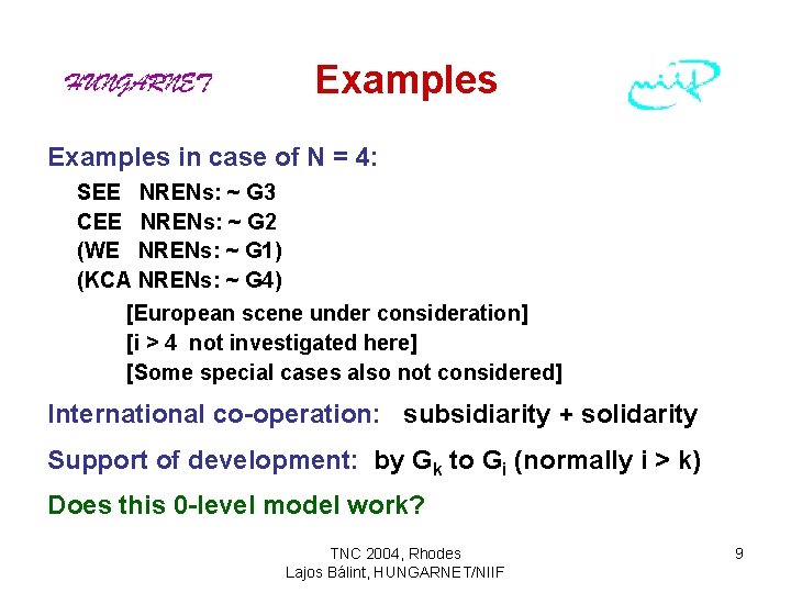 Examples in case of N = 4: SEE NRENs: ~ G 3 CEE NRENs: