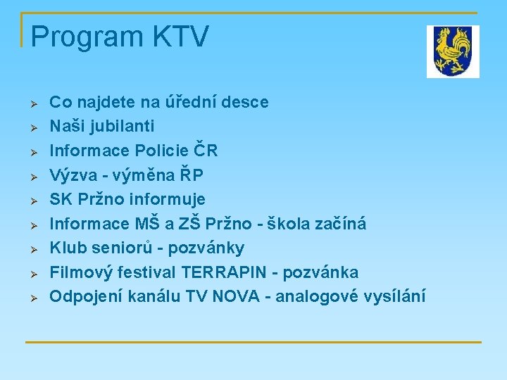 Program KTV Ø Ø Ø Ø Ø Co najdete na úřední desce Naši jubilanti