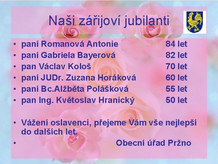 Naši zářijoví jubilanti • • • paní Romanová Antonie paní Gabriela Bayerová pan Václav