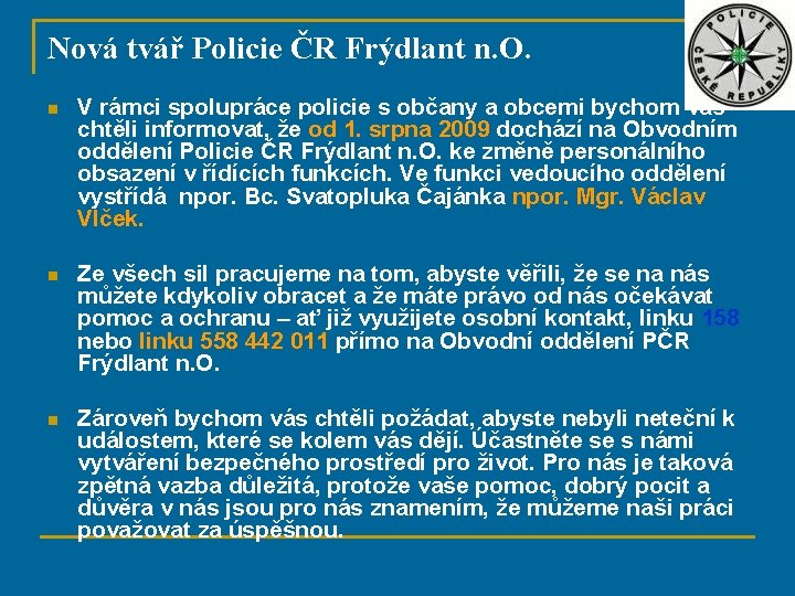 Nová tvář Policie ČR Frýdlant n. O. n V rámci spolupráce policie s občany