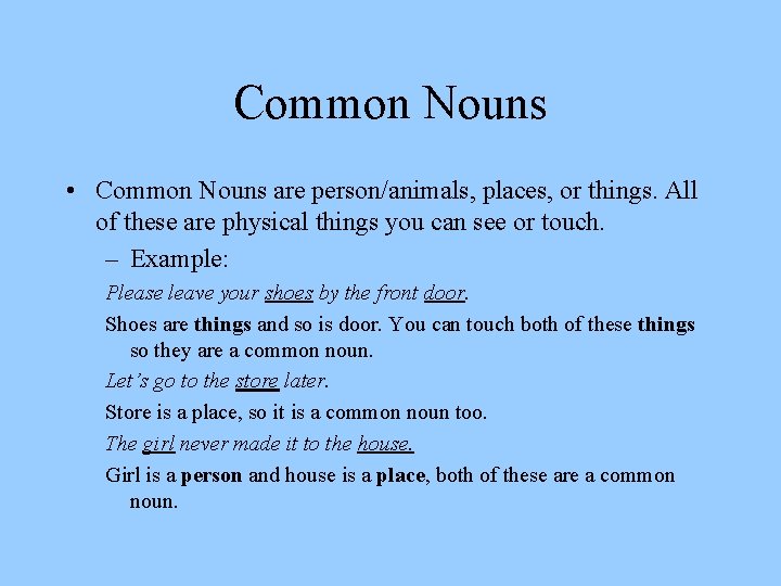 Common Nouns • Common Nouns are person/animals, places, or things. All of these are