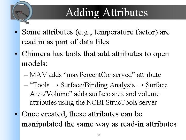 Adding Attributes • Some attributes (e. g. , temperature factor) are read in as