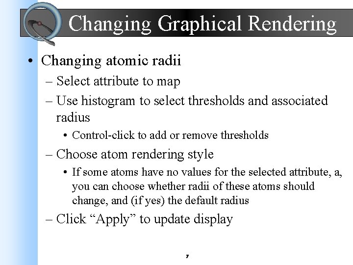 Changing Graphical Rendering • Changing atomic radii – Select attribute to map – Use
