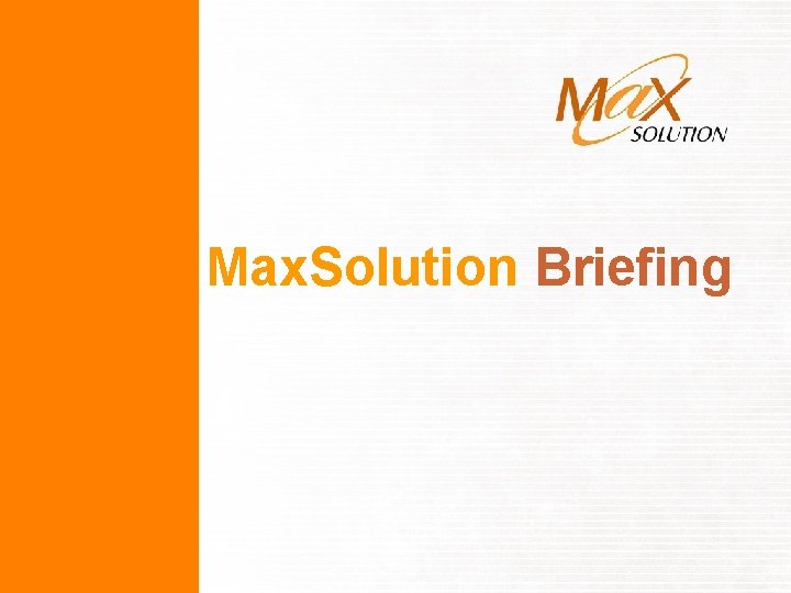 Max. Solution Briefing 