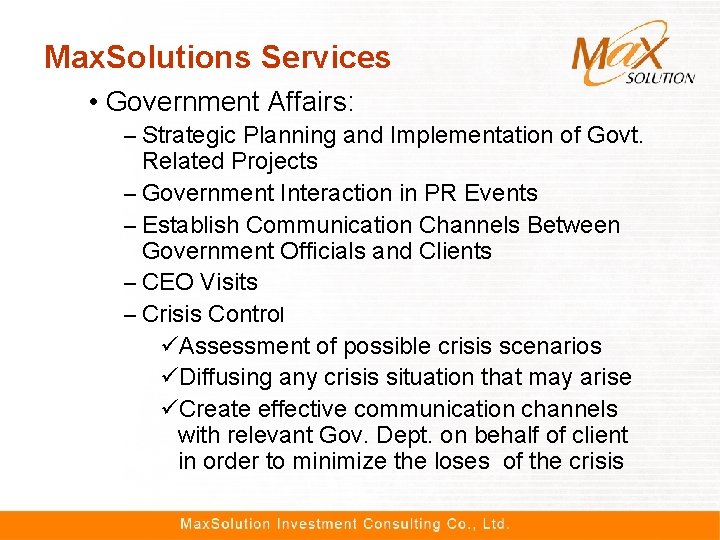 Max. Solutions Services • Government Affairs: – Strategic Planning and Implementation of Govt. Related